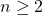 n\geq2