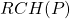 RCH(P)