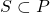 S \subset P